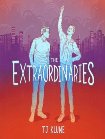 TJ Klune: The Extraordinaries : The Extraordinaries Series, Book 1