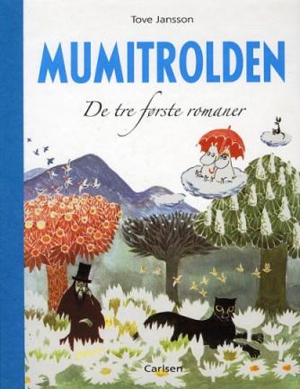 Tove Jansson: Mumitrolden : Mumitrolden : de tre første romaner