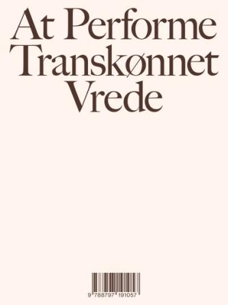 Gry Stokkendahl Dalgas: At performe transkønnet vrede : digt, oversættelse, essay og fanfiction