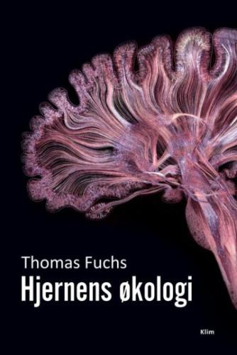 Thomas Fuchs (f. 1958): Hjernens økologi