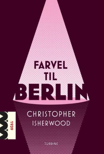 Christopher Isherwood: Farvel til Berlin (Ved Brian Dan Christensen)