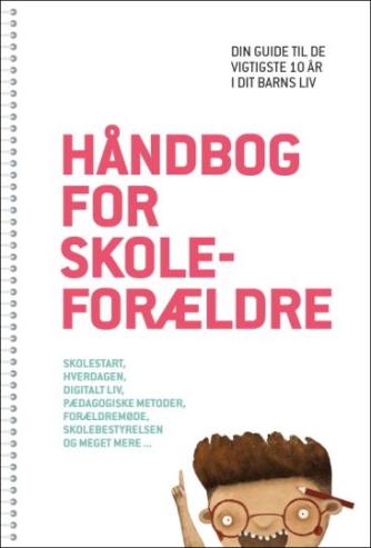 Stig Poulsen (f. 1966): Håndbog for skoleforældre : din guide til de vigtigste 10 år i dit barns liv