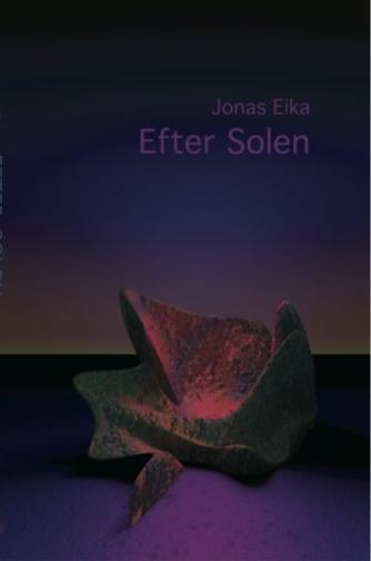 Jonas Eika (f. 1991): Efter solen : noveller