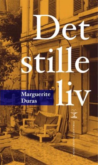 Marguerite Duras: Det stille liv