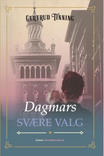 Gertrud Tinning: Dagmars svære valg : roman