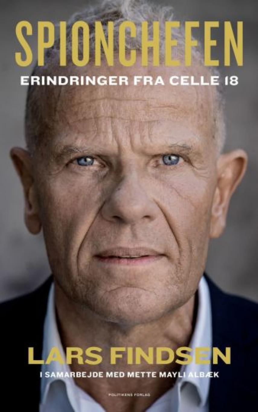 Lars Findsen (f. 1964-09-17): Spionchefen : erindringer fra celle 18