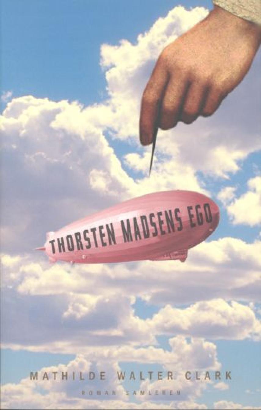 Mathilde Walter Clark: Thorsten Madsens Ego : roman