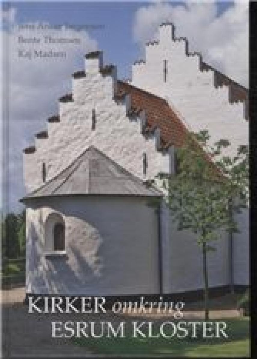 Jens Anker Jørgensen (f. 1936), Bente Thomsen (f. 1948), Kaj Madsen (f. 1935): Kirker omkring Esrum kloster