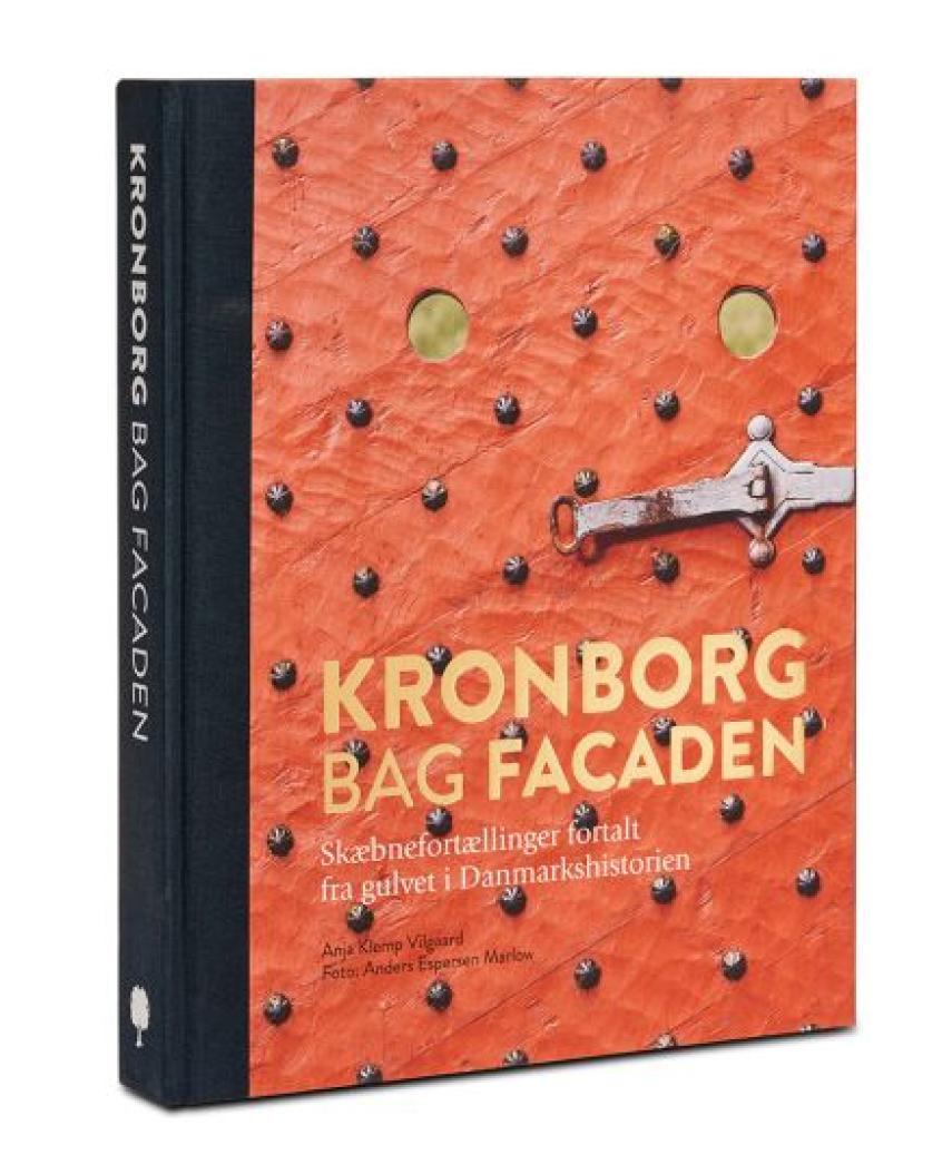 Anja Klemp Vilgaard, Anders Espersen Marlow: Kronborg bag facaden : skæbnefortællinger fortalt fra gulvet i danmarkshistorien