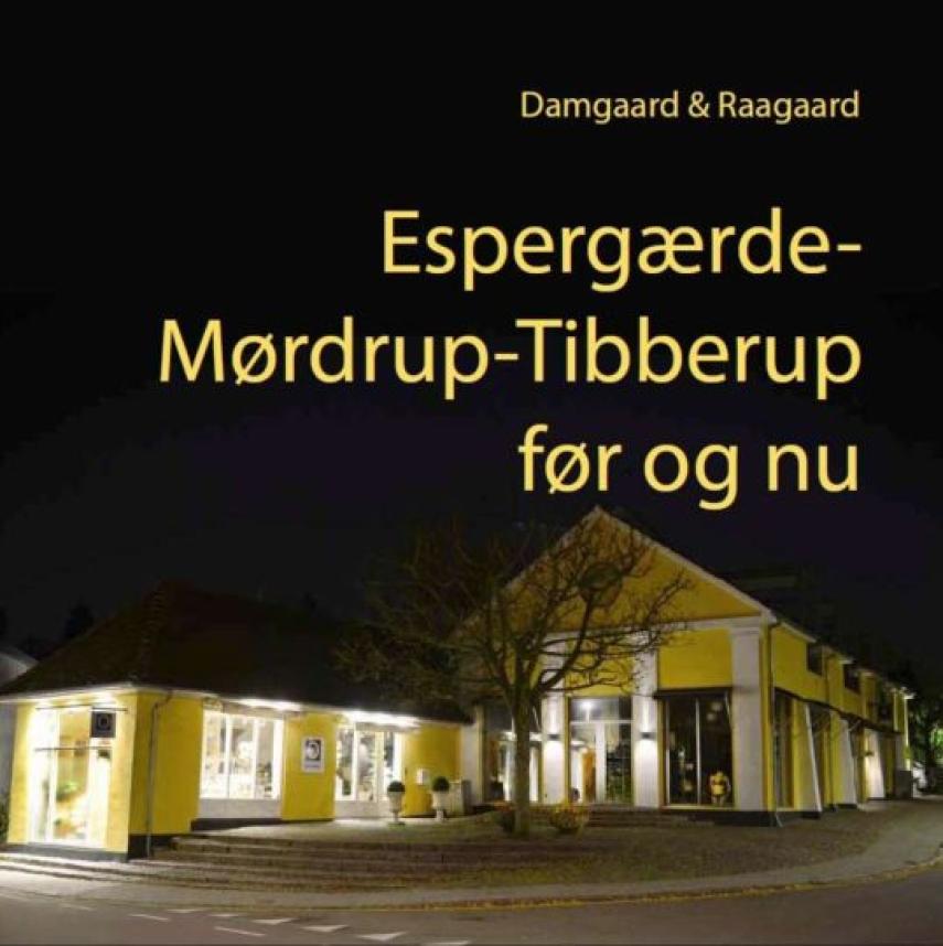 Kjeld Damgaard: Espergærde, Mørdrup og Tibberup før og nu