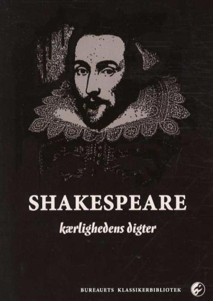 William Shakespeare: Shakespeare - kærlighedens digter