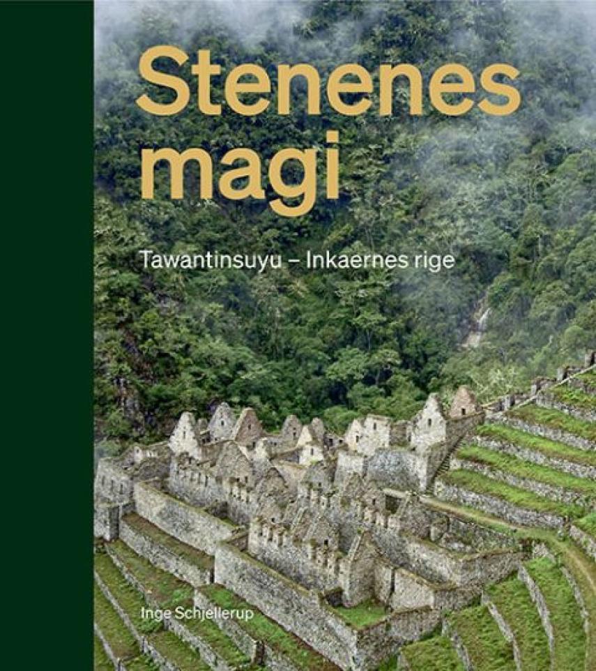Inge Schjellerup: Stenenes magi : Tawantinsuyu - inkaernes rige